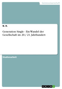 Generation Single - Ein Wandel der Gesellschaft im 20./ 21. Jahrhundert