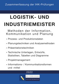 Logistik- und Industriemeister Basisqualifikation - Zusammenfassung der IHK-Prüfungen