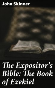 The Expositor's Bible: The Book of Ezekiel