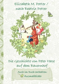 Die Geschichte von Peter Hase auf dem Bauernhof (inklusive Ausmalbilder, deutsche Erstveröffentlichung! )