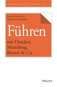 Führen mit Drucker, Mintzberg, Bennis & Co.