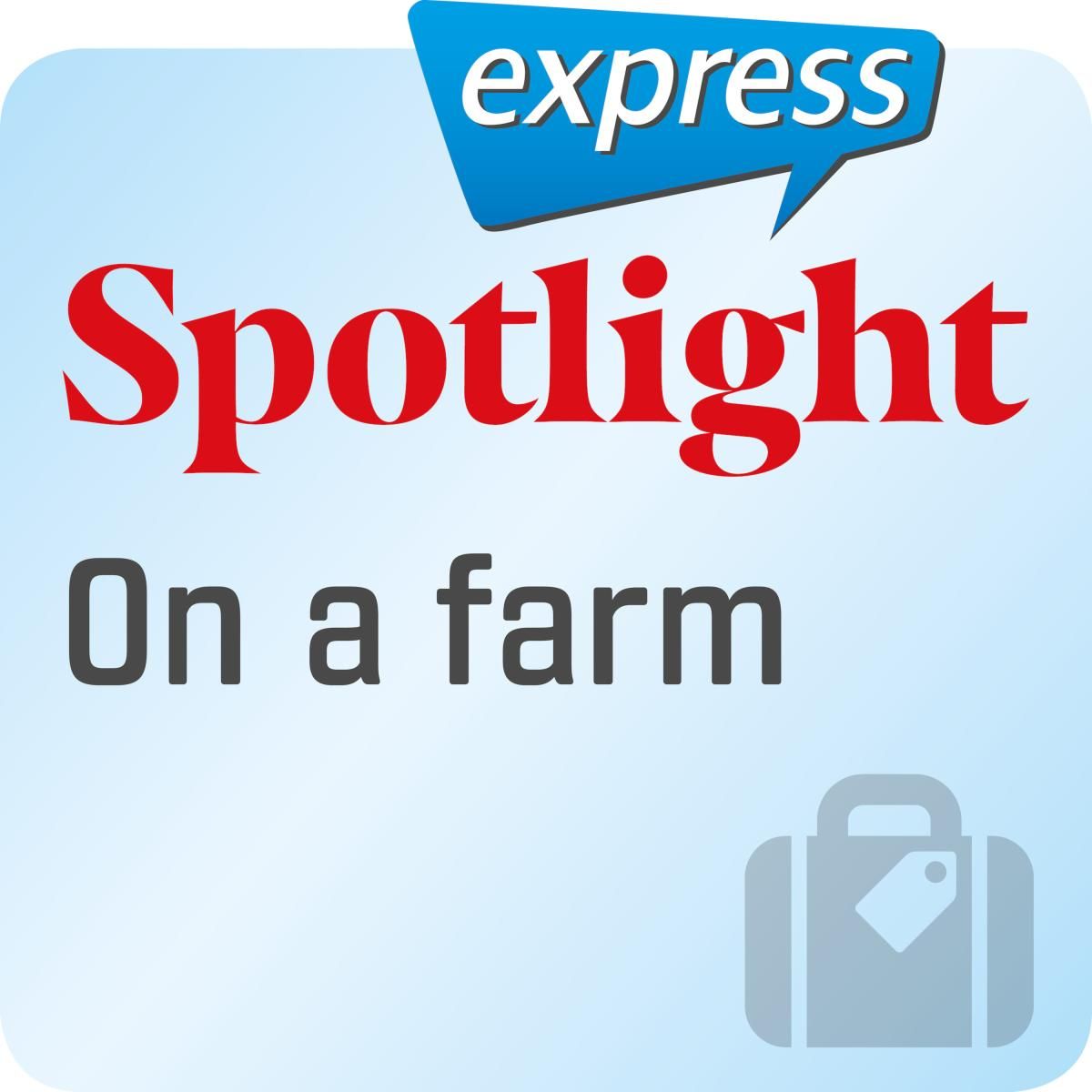 Spotlight express - On a farm