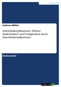 Datenbankreplikationen. Höhere Skalierbarkeit und Verfügbarkeit durch Datenbankreplikationen