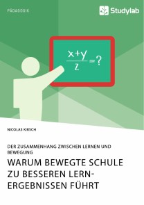 Warum Bewegte Schule zu besseren Lernergebnissen führt. Der Zusammenhang zwischen Lernen und Bewegung