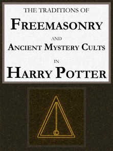 The Traditions of Freemasonry and Ancient Mystery Cults in "Harry Potter"