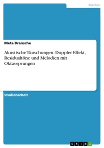 Akustische Täuschungen. Doppler-Effekt, Residualtöne und Melodien mit Oktavsprüngen