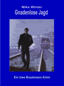 Gnadenlose Jagd. Mike Winter Kriminalserie, Band 1. Spannender Kriminalroman über Verbrechen, Mord, Intrigen und Verrat.