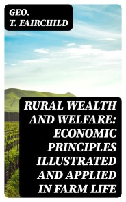 Rural Wealth and Welfare: Economic Principles Illustrated and Applied in Farm Life