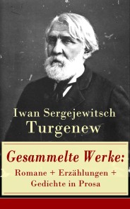 Gesammelte Werke: Romane + Erzählungen + Gedichte in Prosa