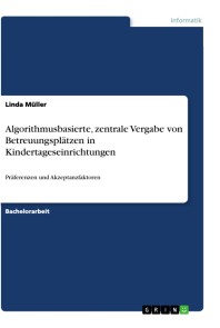 Algorithmusbasierte, zentrale Vergabe von Betreuungsplätzen in Kindertageseinrichtungen