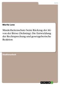 Minderheitenschutz beim Rückzug der AG von der Börse (Delisting). Die Entwicklung der Rechtsprechung und gesetzgeberische Reaktion