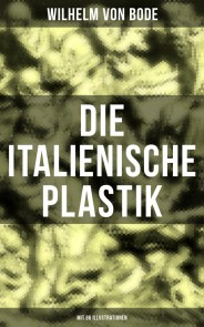 Die Italienische Plastik (Mit 86 Illustrationen)