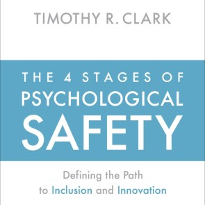 The 4 Stages of Psychological Safety