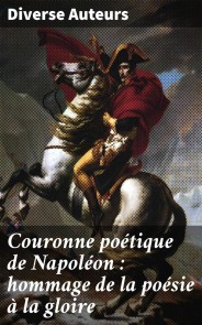 Couronne poétique de Napoléon : hommage de la poésie à la gloire