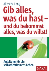 Gib alles, was du hast - und du bekommst alles, was du willst