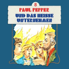 Paul Pepper und das heiße Unternehmen