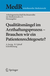 Qualitätsmängel im Arzthaftungsprozess - Brauchen wir ein Patientenrechtegesetz?