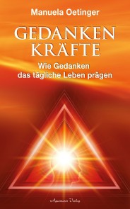 Gedankenkräfte - Wie Gedanken das tägliche Leben prägen