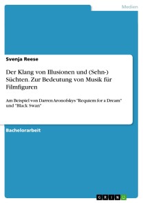 Der Klang von Illusionen und (Sehn-) Süchten. Zur Bedeutung von Musik für Filmfiguren