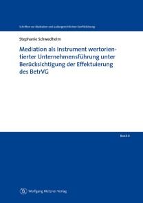 Mediation als Instrument wertorientierter Unternehmensführung unter Berücksichtigung der Effektuierung des BetrVG