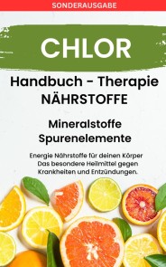 CHLOR - Mineralstoffe und Spurenelemente: Fühle dich Gesund & Sexy - Erfolgreich Gesund und Stark -