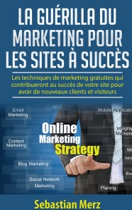 La guérilla du marketing pour les sites à succès