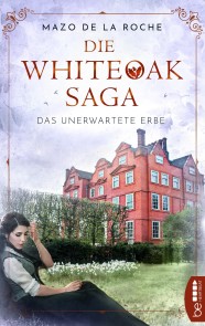 Die Whiteoak-Saga. Das unerwartete Erbe