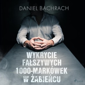 Wykrycie falszywych 1000-markówek w Zabiencu