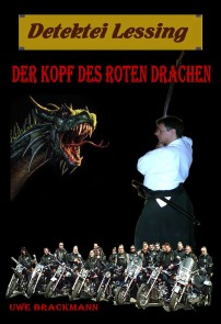 Der Kopf des roten Drachen. Detektei Lessing Kriminalserie, Band 12. Spannender Detektiv und Kriminalroman über Verbrechen, Mord, Intrigen und Verrat.