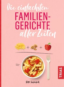 Die einfachsten Familiengerichte aller Zeiten