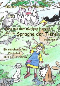 Jana mit dem mutigen Herzen, die die Sprache der Tiere versteht