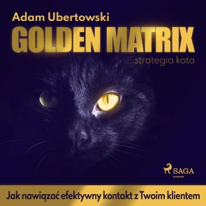 Golden Matrix. Jak nawiazac efektywny kontakt z Twoim klientem