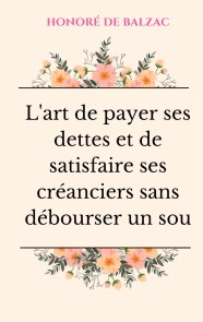 L'art de payer ses dettes et de satisfaire ses créanciers sans débourser un sou