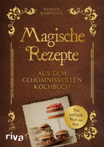 Magische Rezepte aus dem geheimnisvollen Kochbuch