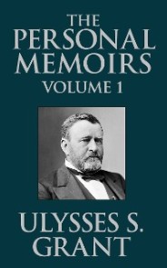 The Personal Memoirs of Ulysses S. Grant, Vol. 1