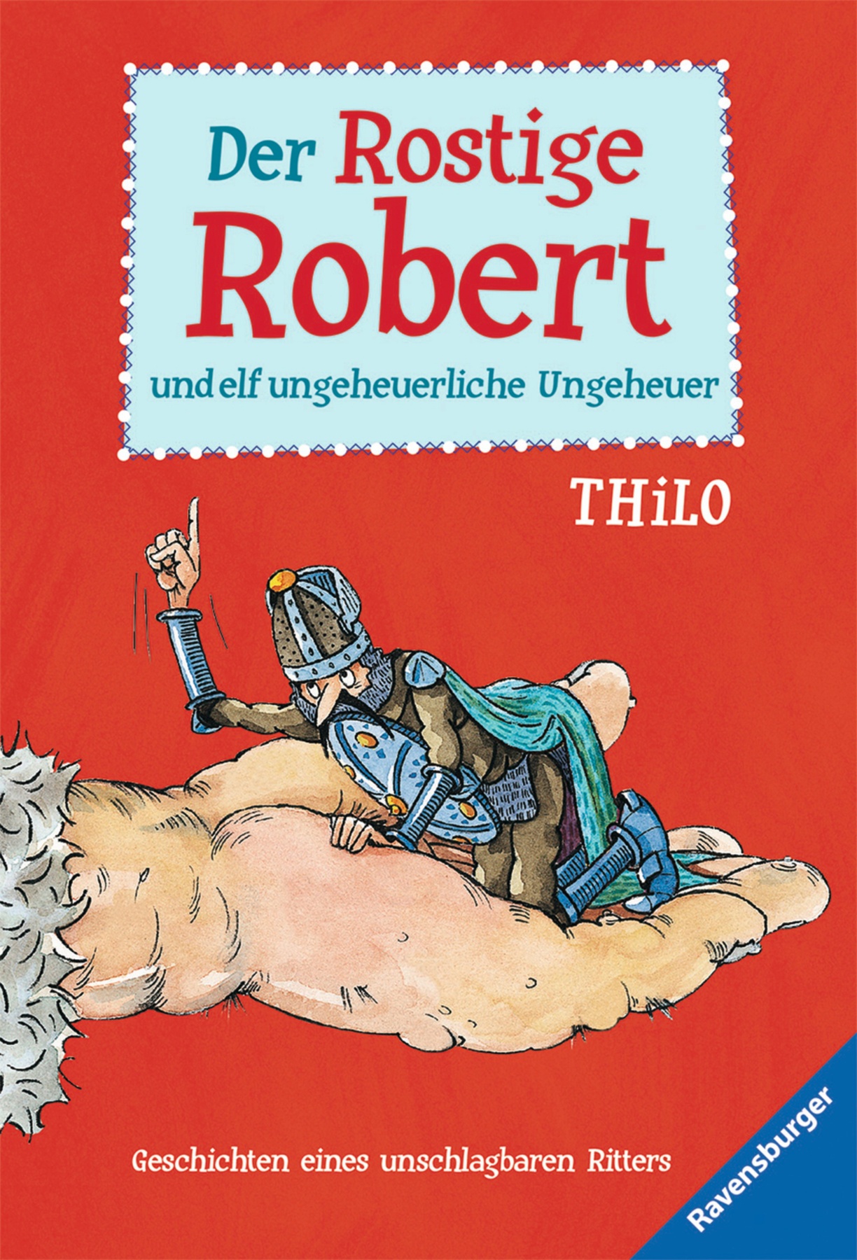 Der Rostige Robert und elf ungeheuerliche Ungeheuer