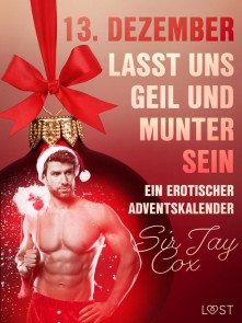 13. Dezember: Lasst uns geil und munter sein - ein erotischer Adventskalender