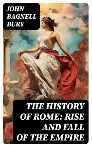 The History of Rome: Rise and Fall of the Empire