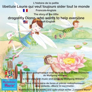 L'histoire de la petite libellule Laurie qui veut toujours aider tout le monde. Francais-Anglais / The story of Diana, the little dragonfly who wants to help everyone. French-English