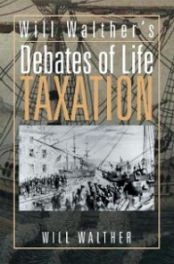 Will Walther's Debates of Life - Taxation