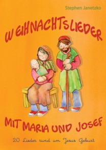 Weihnachtslieder mit Maria und Josef - 20 Lieder rund um Jesus Geburt