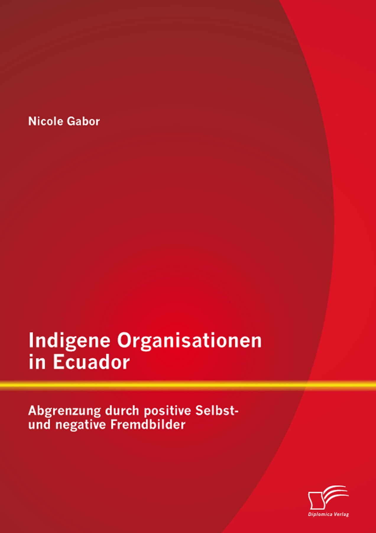 Indigene Organisationen in Ecuador: Abgrenzung durch positive Selbst- und negative Fremdbilder