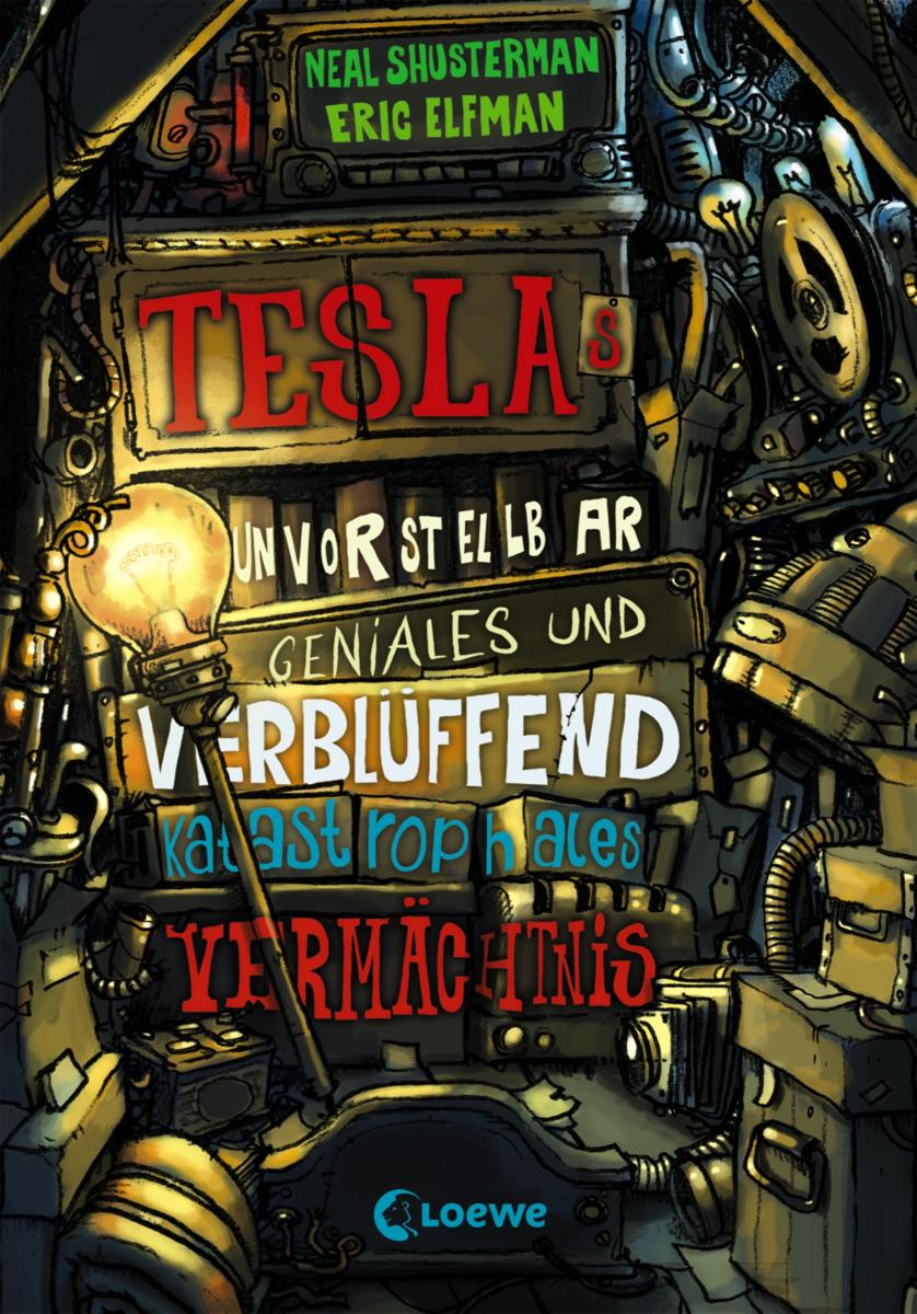 Teslas unvorstellbar geniales und verblüffend katastrophales Vermächtnis (Band 1)