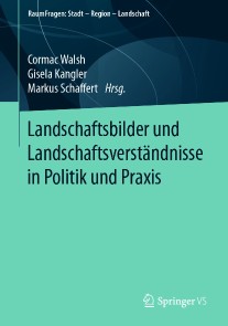 Landschaftsbilder und Landschaftsverständnisse in Politik und Praxis