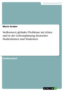 Stellenwert globaler Probleme im Leben und in der Lebensplanung deutscher Studentinnen und Studenten