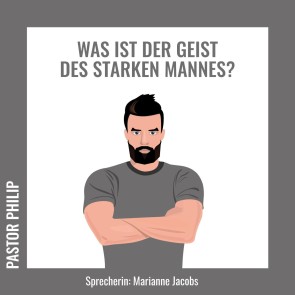 Was ist der Geist des starken Mannes?