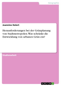 Herausforderungen bei der Grünplanung von Stadtmetropolen. Was schränkt die Entwicklung von urbanen Grün ein?