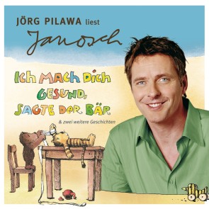 Väter sprechen Janosch, Folge 6: Jörg Pilawa liest Janosch - Ich mach Dich gesund, sagte der Bär & zwei weitere Geschichten