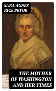 The Mother of Washington and Her Times