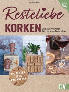 Resteliebe Korken - Alles verwenden. Nichts verschwenden.